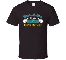 Ups Driver Funny Quote Awesome Saying Package Delivery Gift T Shirt ...