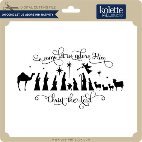 Oh Come Let Us Adore Him Nativity - Lori Whitlock's SVG Shop