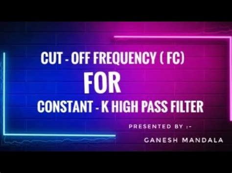 Cut off Frequency (fc) for Constant K-High pass Filter #networkanalysis #teluguexplanation # ...
