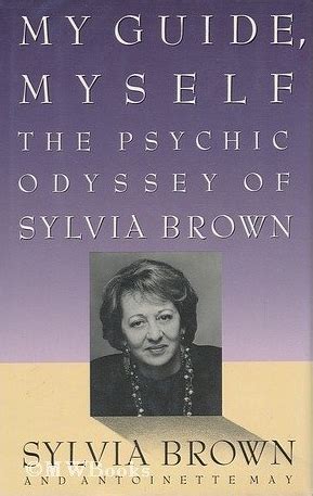 My Guide Myself The Psychic Odessy Of Sylvia Browne - Chris Dufresne Psychic