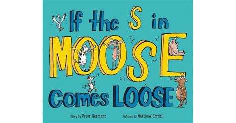 If the S in Moose Comes Loose by Peter Hermann