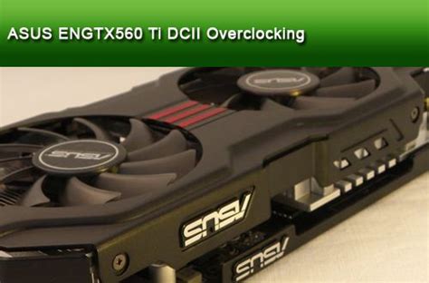 [Tested] ASUS GTX 560 Ti DirectCU II GPU Overclocking Session | Geeks3D