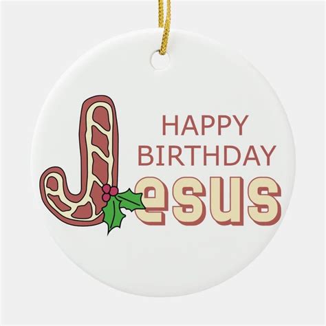 Happy Birthday Jesus Ceramic Ornament | Happy birthday jesus, Jesus ...