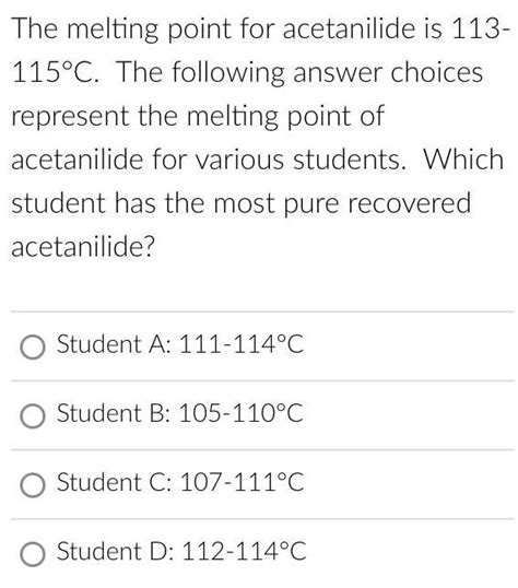 [ANSWERED] The melting point for acetanilide is 113-... - Physical ...