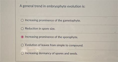 Solved A general trend in embryophyte evolution | Chegg.com