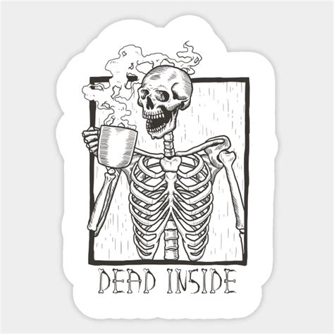 Dead Inside Skeleton Coffee Halloween Meme - Meme - Sticker | TeePublic