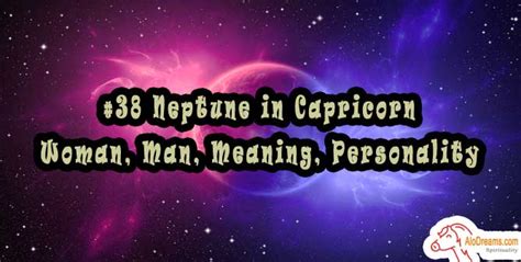 #38 Neptune in Capricorn – Woman, Man, Meaning, Personality