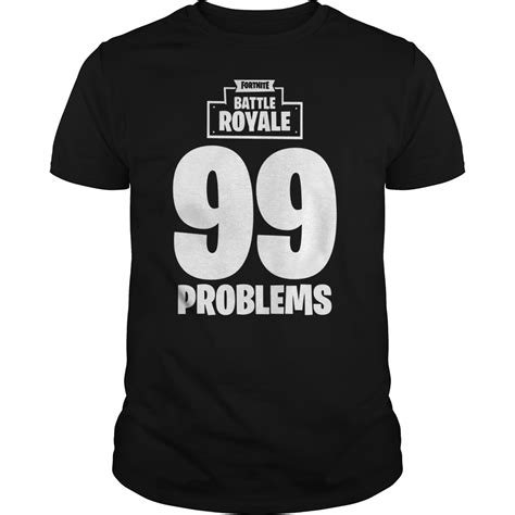 Fortnite Battle Royale 99 Problems Shirt, Hoodie, Sweater, Longsleeve T-Shirt - Kutee Boutique