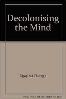 Decolonising the Mind: Ngugi wa Thiong'o: 9780949225382: Amazon.com: Books