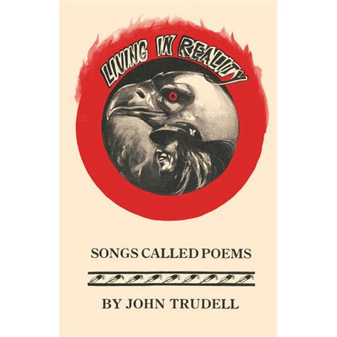 JOHN TRUDELL LIVING IN REALITY: Songs Called Poems – Forward Merch