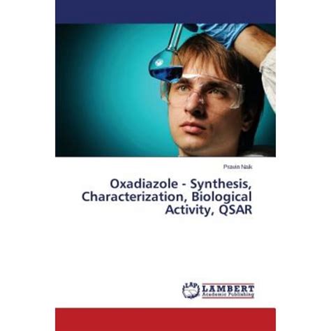 Oxadiazole - Synthesis Characterization Biological Activity Qsar Paperback, LAP