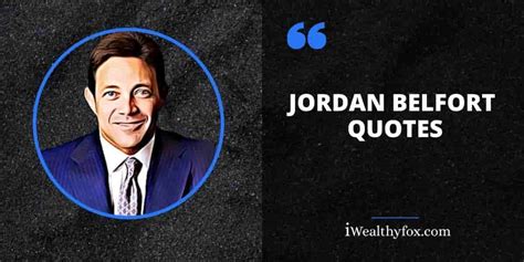 30 Best Jordan Belfort Quotes To Inspire You - iWealthyfox