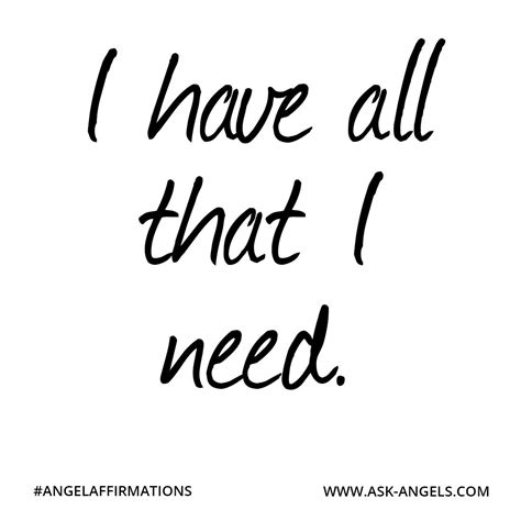 "I have all that I need." #angelaffirmations Positive Affirmations Quotes, Affirmation Quotes ...