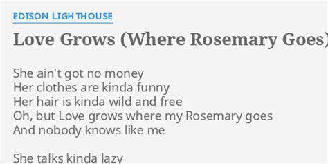 "LOVE GROWS (WHERE ROSEMARY GOES)" LYRICS by EDISON LIGHTHOUSE: She ain ...