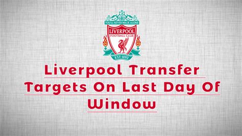 Liverpool Transfer Targets On Deadline Day - Extratime Talk