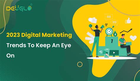 2023 Digital Marketing Trends To Keep An Eye On – DEUGLO