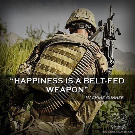 For all my fellow machine gunners out there! "Happiness is a belt-fed weapon" | Military humor ...