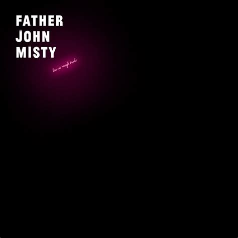 Father John Misty: Live At Rough Trade [Album Review] – The Fire Note