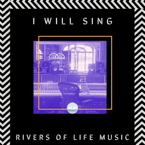 I Will Sing | Rivers of Life Music