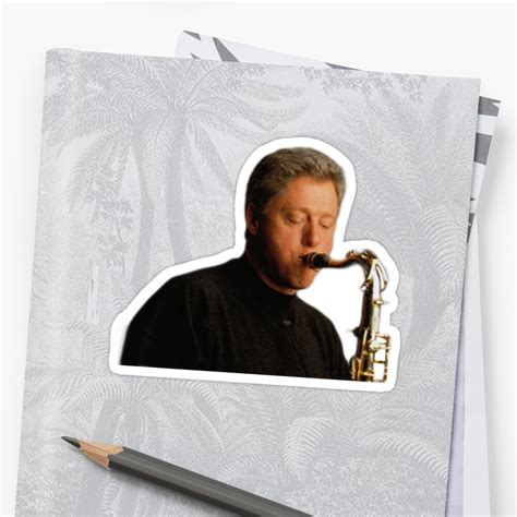 "Bill Clinton playing a saxophone " Sticker by ihtustnm | Redbubble