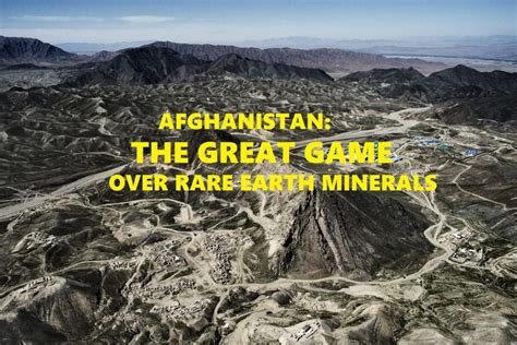 The Great Game over Rare Earth Minerals in Afghanistan Samvada World