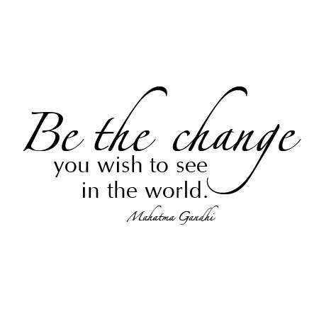 Mahatma Gandhi Quotes Change You Wish See World | leben sprüche zitate