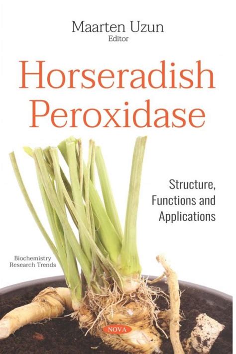 Horseradish Peroxidase: Structure, Functions and Applications – Nova Science Publishers