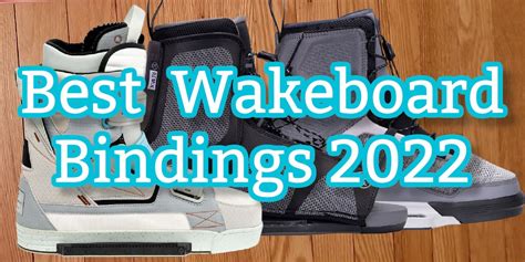 The 6 Best Wakeboard Bindings of 2022 : (With Top Specs Reviewed)