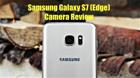 Samsung Galaxy S7 and S7 Edge Camera Review (in-depth) - The Best Smartphone Camera? - YouTube