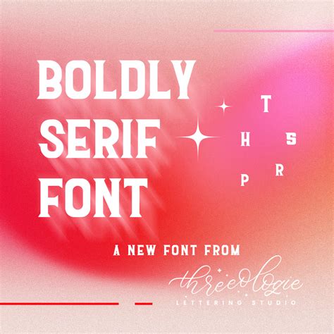 Boldly Serif Font – Threeologie