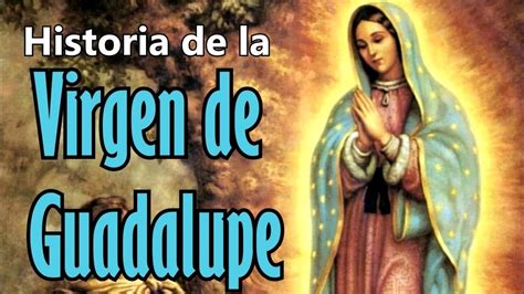 Historia de la Virgen de Guadalupe - YouTube