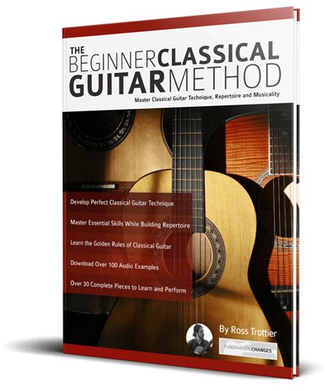 The Beginner Classical Guitar Method - Fundamental Changes Music Book Publishing