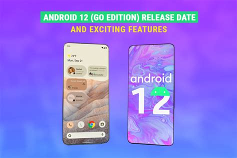 Android 12 Go Edition Release Date and Exciting Features