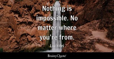 Nothing Is Impossible Quotes - BrainyQuote