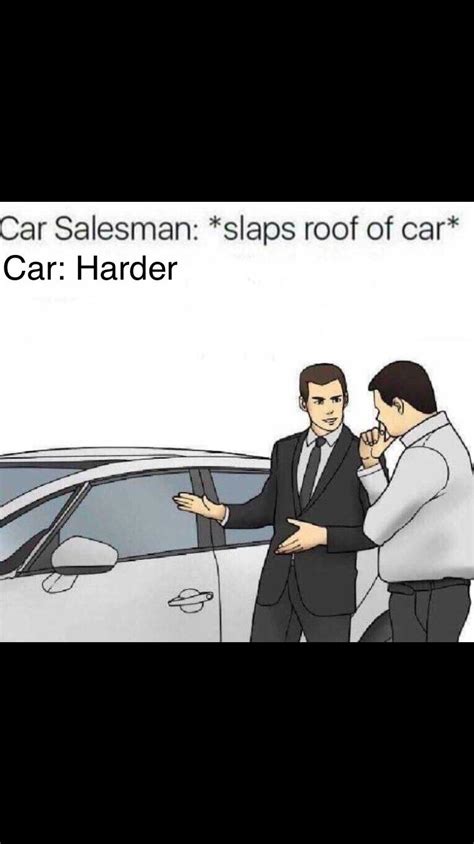 meirl | Slaps Roof of Car | Know Your Meme