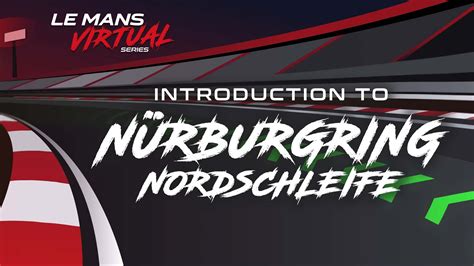 An introduction to the Nürburgring Nordschleife - Le Mans Virtual Series