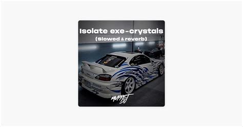 ‎Песня «Isolate Exe - Crystals (Slowed & Reverb) [Remix]» — Muppet DJ & SECA Records — Apple Music