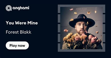 Forest Blakk - You Were Mine | Play on Anghami