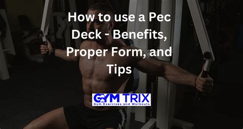 How to use a Pec Deck - Benefits, Proper Form, and Tips - Gym Trix