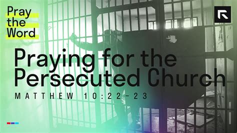 Praying for the Persecuted Church (Matthew 10:22–23) - Radical