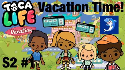 Toca life vacation | Vacation Time!! S2 #1 - YouTube