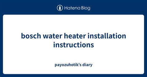 bosch water heater installation instructions - payozuhotik’s diary
