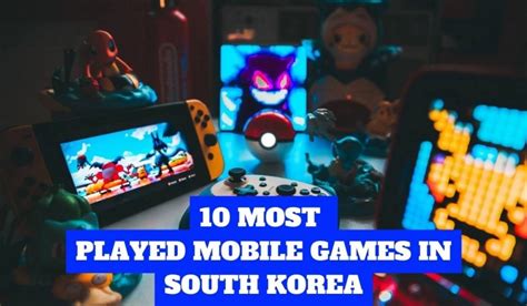 10 Most Played Mobile Games in South Korea - Faind X