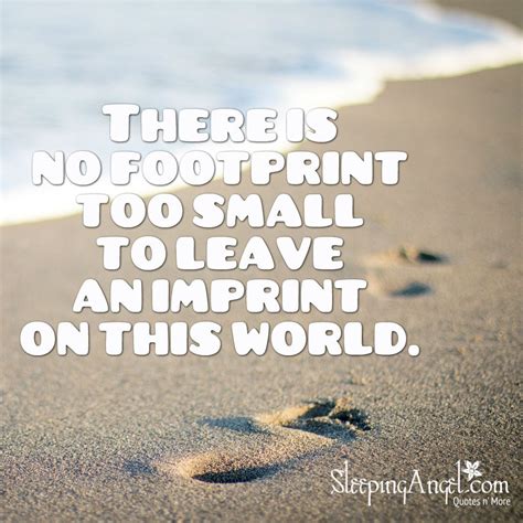 There is no footprint too small to leave an imprint on this world. sleepingangel.com Footprint ...