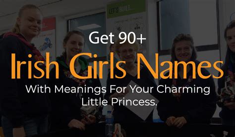 Get 90+ Irish Girls Names With Meanings For Your Charming Little Princess.