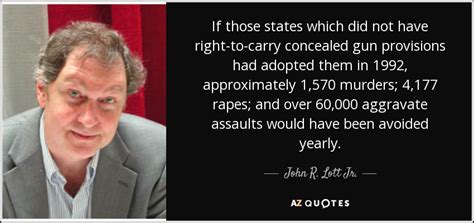 John R. Lott Jr. quote: If those states which did not have right-to ...