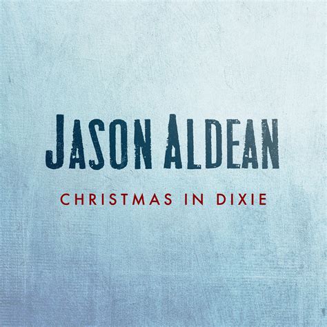 Christmas In Dixie - Jason Aldean