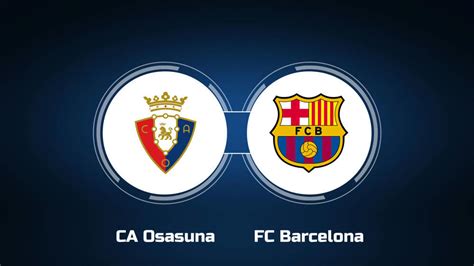 Watch CA Osasuna vs. FC Barcelona Online: Live Stream, Start Time | 9 ...