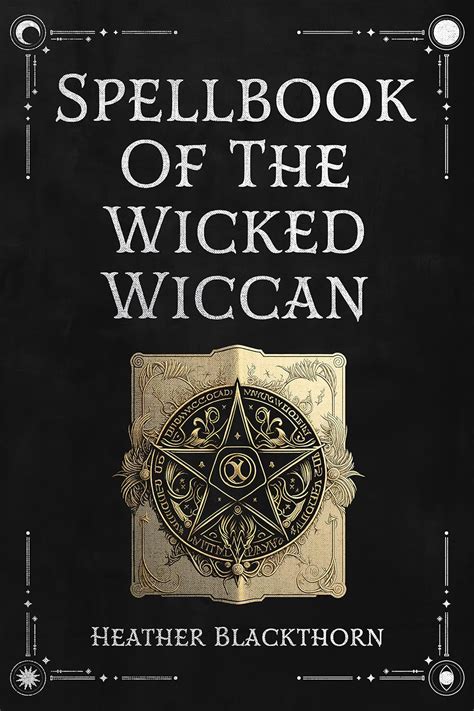 Amazon.com: Spellbook Of The Wicked Wiccan: 225 Spells - An Encyclopedic Witchcraft Book of ...