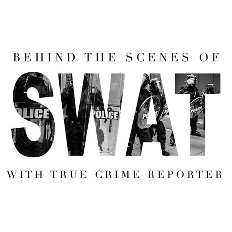 Behind-The-Scenes-of-SWAT-Robert-Riggs-True-Crime-Reporter®-Podcast - True Crime Reporter® Podcast